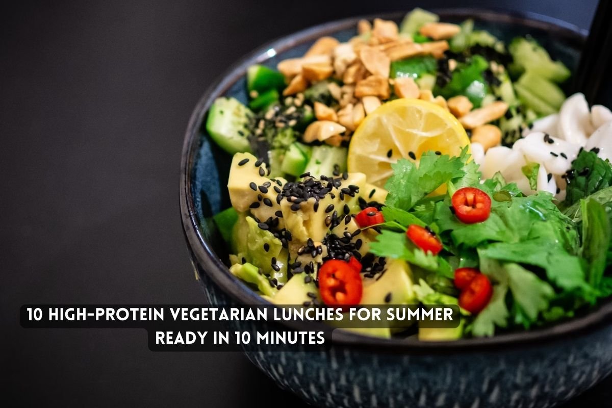 High-Protein Vegetarian Lunches for Summer Ready in 10 Minutes