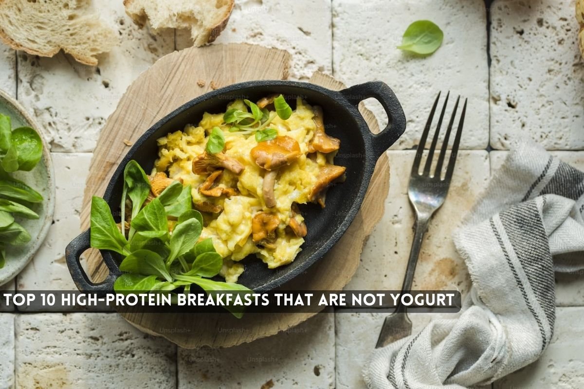 Top High-Protein Breakfasts That Are Not Yogurt
