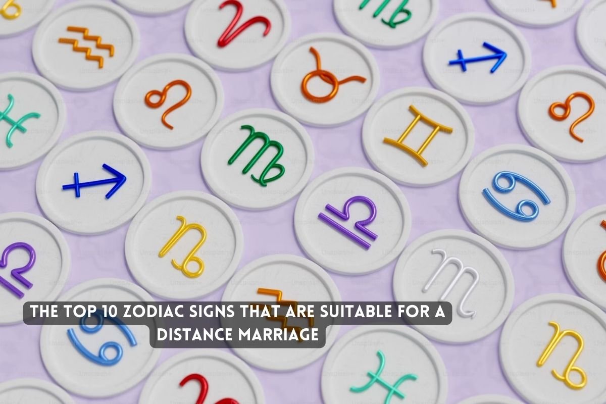 The Top Zodiac Signs That Are Suitable for a Distance Marriage