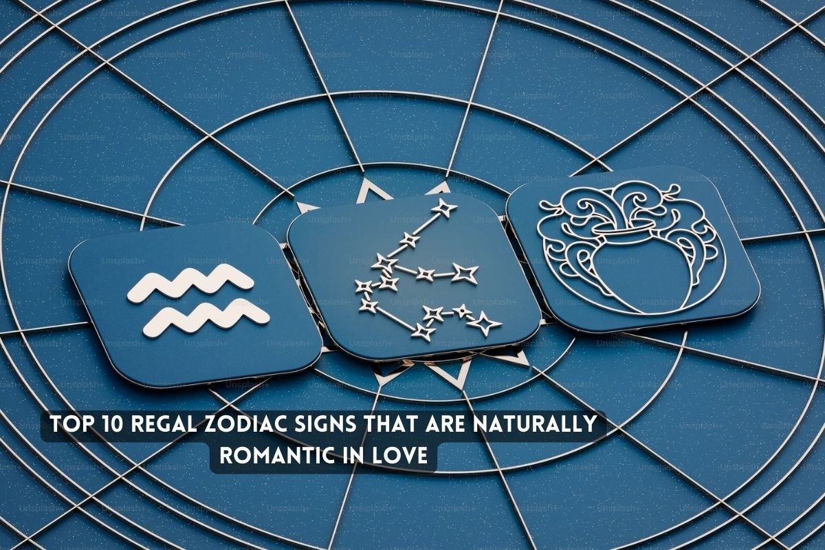 Top Regal Zodiac Signs That Are Naturally Romantic in Love