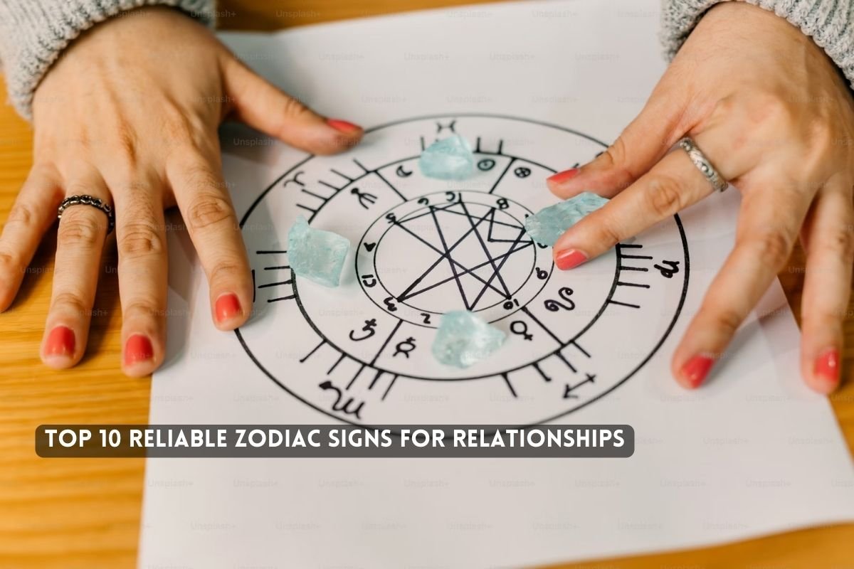 Top Reliable Zodiac Signs for Relationships