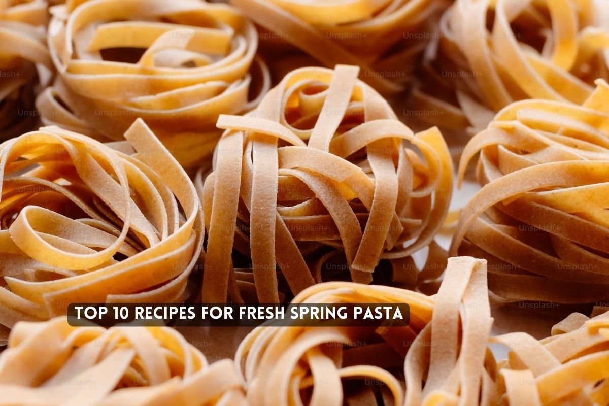 Recipes for Fresh Spring Pasta